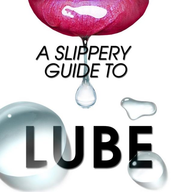A Slippery Guide To Lube