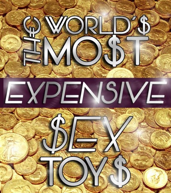The Worlds Most Expensive Sex Toys