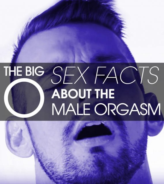 The Big “O” – Sex Facts About The Male Orgasm