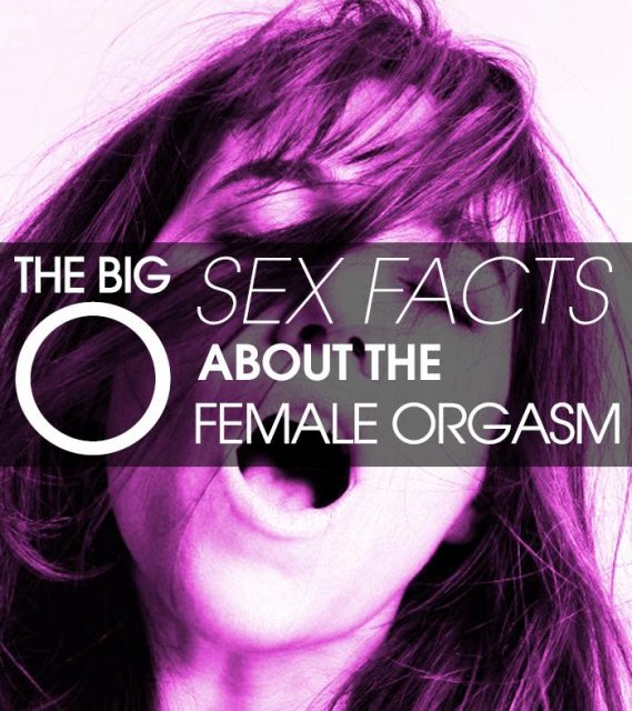 The Big “O” – Sex Facts About The Female Orgasm